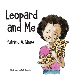 Leopard and Me by Patricia Shaw