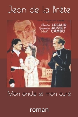 Mon oncle et mon curé: roman by Jean de la Brète