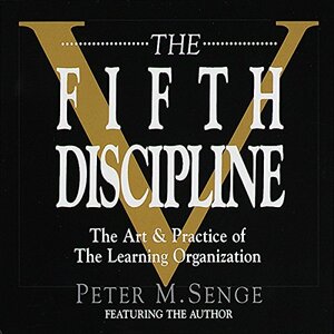 The Fifth Discipline The Art and Practice of the Learning Organization by Peter M. Senge