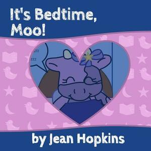 It's Bedtime, Moo! by Jean Hopkins