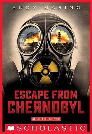Escape From Chernobyl by Andy Marino