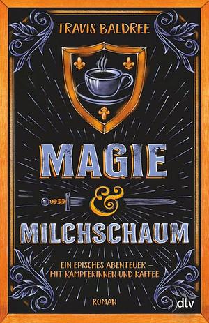 Magie und Milchschaum by Travis Baldree