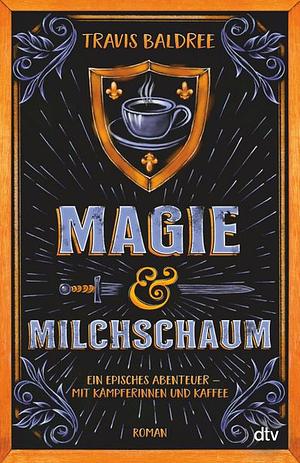 Magie und Milchschaum by Travis Baldree