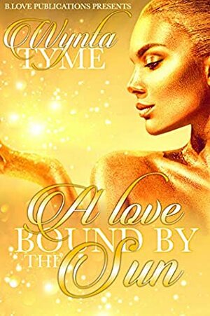 A Love Bound by the Sun by Wynta Tyme