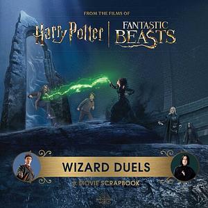 Harry Potter Wizard Duels: A Movie Scrapbook by Jody Revenson, Insight Editions