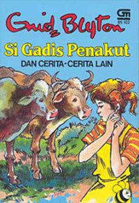 Si Gadis Penakut Dan Cerita-Cerita Lain by Enid Blyton