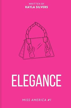 Elegance by Kayla Silvers