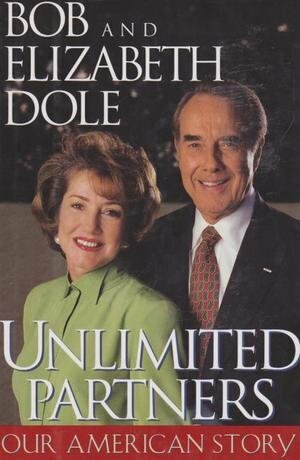 Unlimited Partners: Our American Story by Bob Dole, Elizabeth Dole, Richard Norton Smith