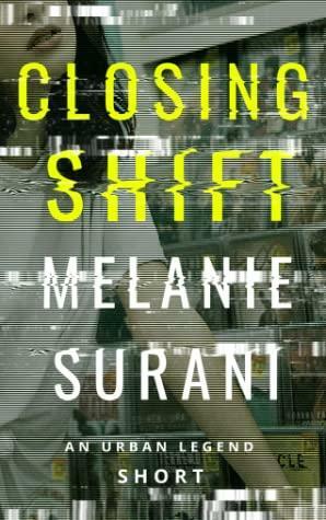 Closing Shift by Melanie Surani