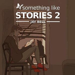 Something Like Stories: Volume Two by Jay Bell