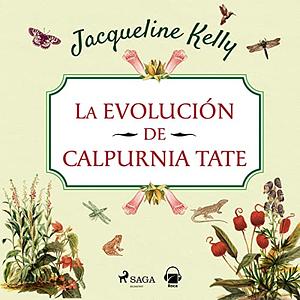 La evolución de Calpurnia Tate by Jacqueline Kelly