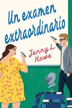 Un Examen Extraordinario by Jenny L. Howe