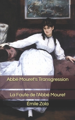 Abbé Mouret's Transgression: La Faute de l'Abbé Mouret by Émile Zola