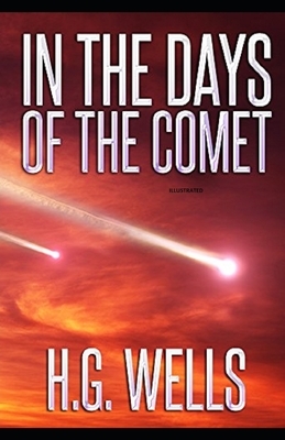 In the Days of the Comet Illustrated by H.G. Wells