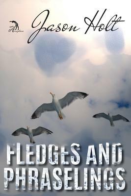 Fledges and Phraselings by Jason Holt