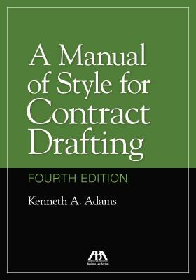 A Manual of Style for Contract Drafting by Kenneth A. Adams