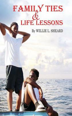 Family Ties and Life Lessons by Willie L. Sheard