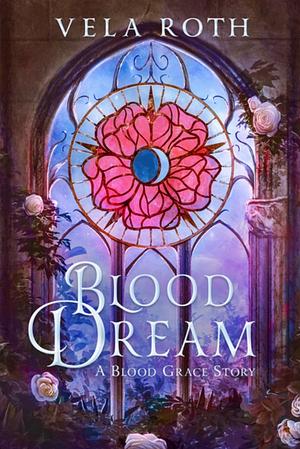 Blood Dream by Vela Roth