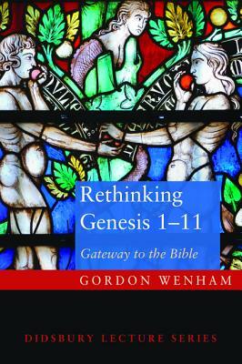 Rethinking Genesis 1-11 by Gordon J. Wenham