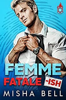 Femme Fatale-ish by Misha Bell, Anna Zaires, Dima Zales