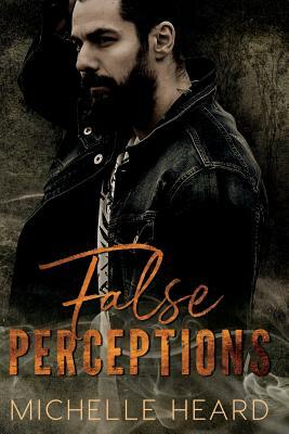 False Perceptions by Michelle Heard