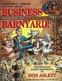 Everything I Needed to Know about Business I Learned in the Barnyard!: The Business Basics Handbook by Don Aslett