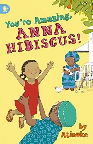 You're Amazing, Anna Hibiscus! by Atinuke, Lauren Tobia