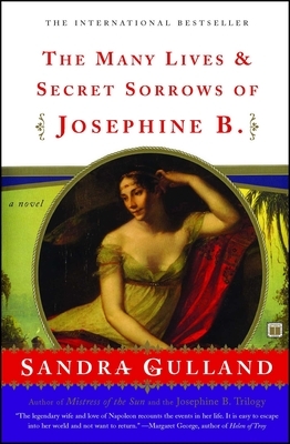 The Many Lives & Secret Sorrows of Josephine B. by Sandra Gulland