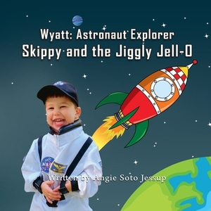 Skippy and the Jiggly Jell-O by Angie Soto Jessup