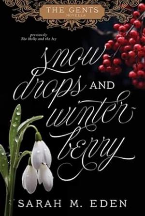 Snowdrops and Winterberry by Sarah M. Eden