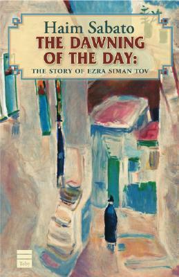 The Dawning of the Day: A Jerusalem Tale by Haim Sabato