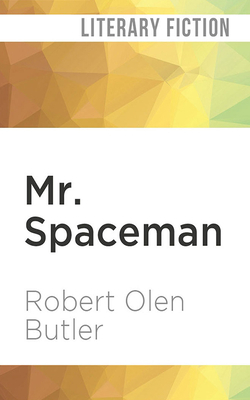 Mr. Spaceman by Robert Olen Butler