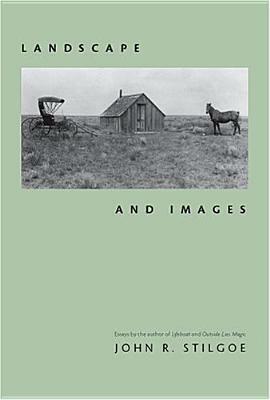 Landscape and Images by John R. Stilgoe