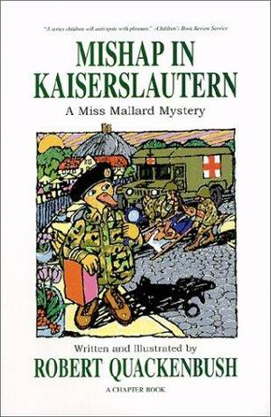 Mishap in Kaiserslautern: A Miss Mallard Mystery by Robert M. Quackenbush