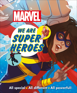 Marvel We Are Super Heroes: All Special, All Different, All Powerful! by Emma Grange, D.K. Publishing