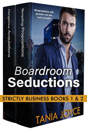 Boardroom Seductions - The Strictly Business Series by Tania Joyce, Tania Joyce