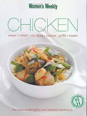 Chicken: Soups, Salads, Stir-fries, Curries, Grills, Roasts by Pamela Clark, Susan Tomnay