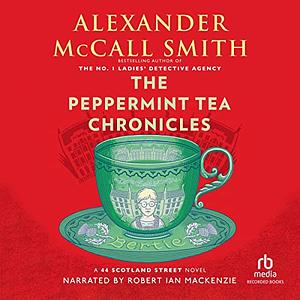 The Peppermint Tea Chronicles by Alexander McCall Smith