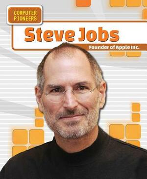 Steve Jobs: Founder of Apple Inc. by Sarah Machajewski