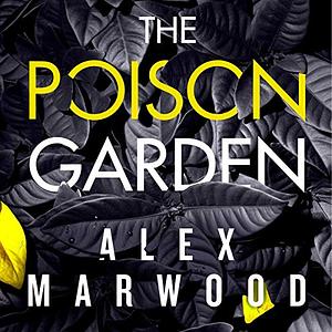 The Poison Garden by Alex Marwood