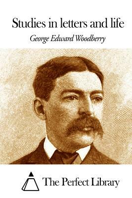 Studies in letters and life by George Edward Woodberry