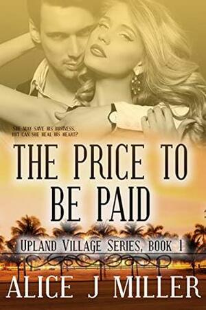 The Price to be Paid (Upland Village, #1) by Alice J. Miller