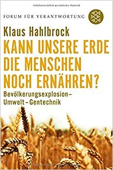 Kann unsere Erde die Menschen noch ernähren? by Klaus Hahlbrock