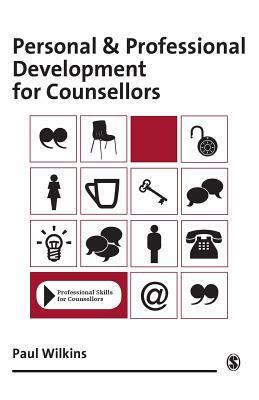 Personal and Professional Development for Counsellors by Paul Wilkins