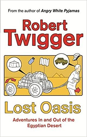 Lost Oasis: Adventures In and Out of the Egyptian Desert by Robert Twigger