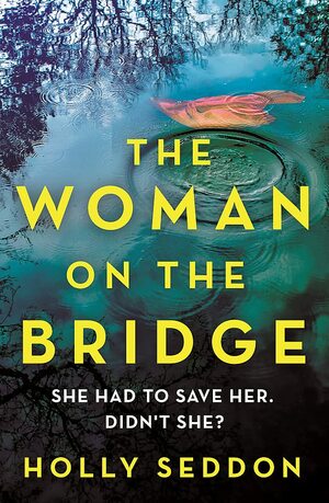 The Woman on the Bridge by Holly Seddon