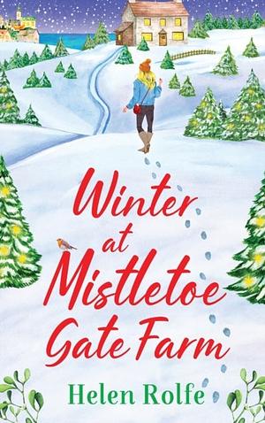 Winter at Mistletoe Gate Farm by Helen Rolfe