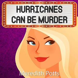 Hurricanes Can Be Murder by Meredith Potts