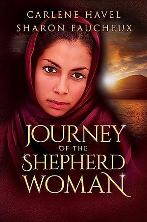 Journey of the Shepherd Woman by Carlene Havel