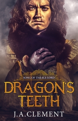 The Dragon's Teeth by J. A. Clement